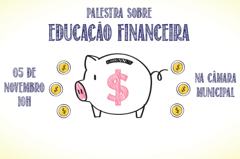 Câmara realiza palestra sobre educação financeira na terça-feira, 5 de novembro