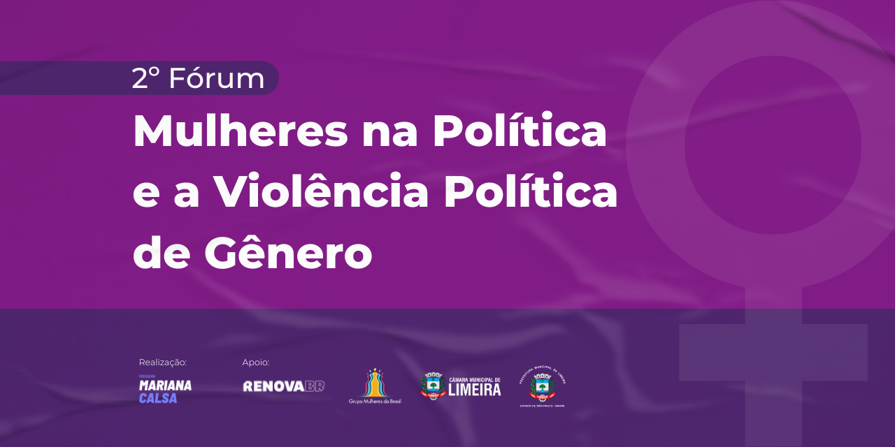 Vereadora Mariana Calsa realiza 2º Fórum Mulheres na Política e a Violência Política de Gênero; painelistas são divulgadas